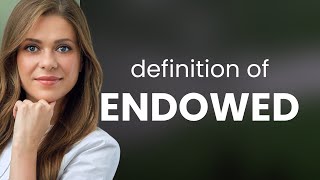 Endowed • what is ENDOWED meaning [upl. by Harraf]