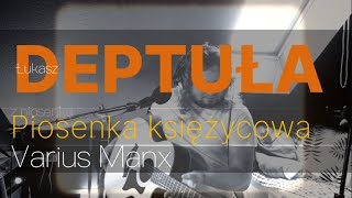 DEPTUŁA Piosenka księżycowa VARIUS MANX [upl. by Maxim]