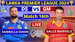 Galle Marvels vs Dambulla Sixers 16th Match  DS vs GM 16th T20 Live Score amp Commentary LPL 2024 [upl. by Colan]