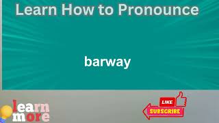 How to Pronounce barway [upl. by Worthy]