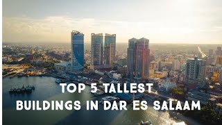 Top 5 Tallest Buildings in Dar es salaam city Tanzania [upl. by Geaghan]