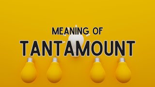 What is the meaning of Tantamount [upl. by Ahsram]