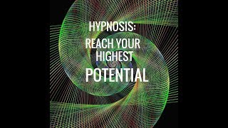 Hypnosis Reach Your Highest Potential [upl. by Arianie]