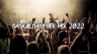 DASKALO KUCHEK MIX 2022 [upl. by Teddy]