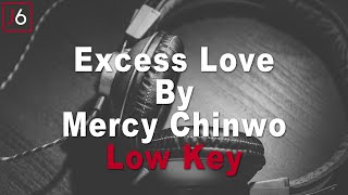 Mercy Chinwo  Excess Love Instrumental Music and Lyrics Low Key [upl. by Aay]