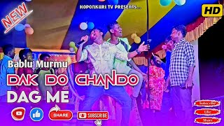 DAK DO CHANDO DAG ME  BABLU MURMU  Santali Orchestra New Song 2024  New Santali Video 2024 [upl. by Gnaw125]