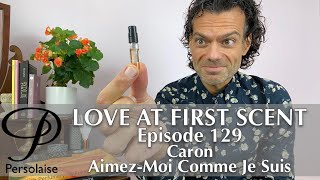 Caron AimezMoi Comme Je Suis perfume review on Persolaise Love At First Scent episode 129 [upl. by Ahsiekahs941]