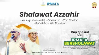 IPMAFA BERSHOLAWAT  AZZAHIR Ya Ayyuhan Nabi  Qomarun  Yaa Thoiba  Bahebbak Wa Baridak [upl. by Arsi]