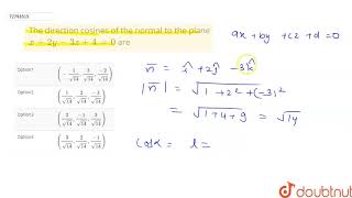 The direction cosines of the normal to the plane x  2y  3z  4  0 are [upl. by Eibor]