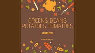 GREENS BEANS POTATOES [upl. by Plafker]