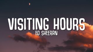 Ed Sheeran  Visiting Hours Lyrics [upl. by Grania]