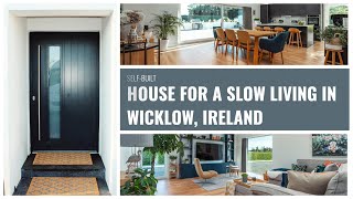 Modern selfbuild home in County Wicklow Ireland purposefully built for a slow living [upl. by Yerhcaz574]