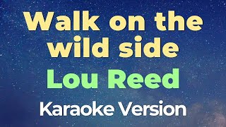 Walk on the wild side Karaoke  Lou Reed [upl. by Leiahtan357]