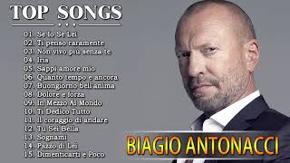 Biagio Antonacci Greatest Hits Collection – The Best Of Biagio Antonacci Full Album [upl. by Clayton864]