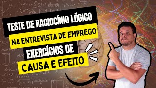 EXERCICIOS DE RACIOCINIO LOGICO DE CAUSA E EFEITO  Testes que Caem em Entrevistas de Emprego [upl. by Markowitz181]