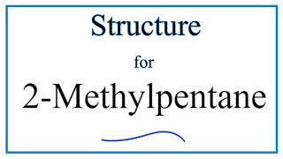 How to Write the Structure for 2Methylpentane [upl. by Zenda960]