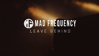 MAD FREQUENCY  Leave Behind Official Video [upl. by Kenwood]