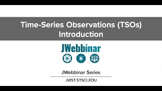 TimeSeries Observations TSOs Introduction from JWebbinar 29 [upl. by Cathey987]