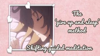 Give up and sleep method  Reality shifting guided meditation  with subliminals [upl. by Rolyt711]