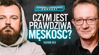 NA CZYM POLEGA PRAWDZIWA MĘSKOŚĆ NIE TYLKO DLA FACETÓW  SOWIŃSKI X JAKIMOWICZ [upl. by Underwood940]