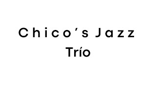 Chicos Jazz Trio [upl. by Cis299]