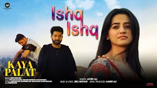 Ishq Ishq Song  Kaya Palat  Javed Ali  Helly Shah Rahhat Shah Kazmi Tariq Khan [upl. by Zandra]