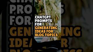 ChatGPT Prompts for Generating Ideas for Blog Topics chatgptprompts blogging [upl. by Karwan]