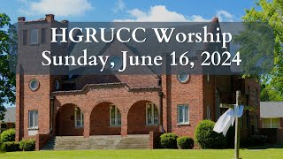 HGRUCC Worship 06162024 [upl. by Roseline168]