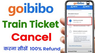 Goibibo train ticket cancelled  goibibo ticket cancellation  online train ticket cancellation [upl. by Allenad]