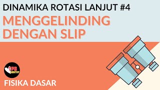 Menggelinding dengan Slip  Dinamika Rotasi Lanjut  Part 4  Fisika Dasar [upl. by Dennet]