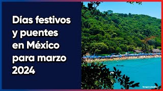 Días festivos y megapuentes de marzo 2024 en México [upl. by Kenison803]