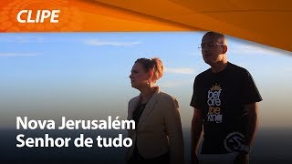 Nova Jerusalém  Senhor de Tudo  CLIPE OFICIAL [upl. by Siclari]