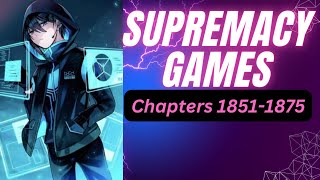 SUPREMACY GAMES  Chapter 1851 1875  Webnovel Audiobook system novel audiobooks [upl. by Quickel]