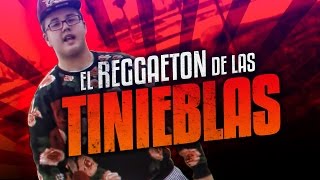 EL REGGAETON DE LAS TINIEBLAS [upl. by Asetal]