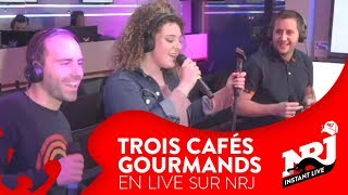 Trois Cafés Gourmands «Évidemment»  Instant Live NRJ [upl. by Chu229]