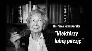 Wisława Szymborska quotNiektórzy lubią poezjęquot [upl. by Adnilem257]