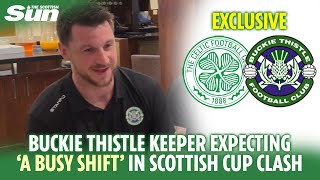 Buckie Thistle keeper expecting a busy shift against Celtic in Scottish Cup clash [upl. by Denna234]