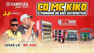 CD AO VIVO MC KIKO DO SOM AUTOMOTIVO  DJ LUCAS LX O PATRÃO DAS MIXAGENS [upl. by Arodal880]