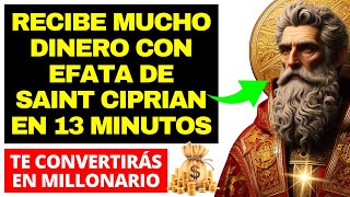 RECIBE DINERO HOY  MES MILLONARIO CON EFATA DE SAN CIPRIANO ABRE LAS PUERTAS DE LA RIQUEZA AHORA [upl. by Oberheim]