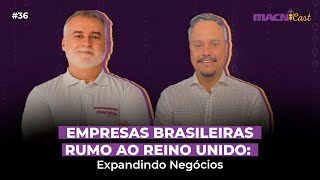 Empresas Brasileiras Rumo ao Reino Unido Expandindo Negócios [upl. by Fraser197]