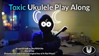 Toxic BoyWithUke Ukulele Play Along in Am [upl. by Etyak121]