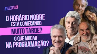 O HORÁRIO NOBRE ESTÁ COMEÇANDO MUITO TARDE O QUE MUDAR NA PROGRAMAÇÃO DA TV ABERTA  LTV 46 [upl. by Enyad]