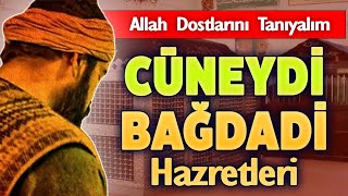 CÜNEYDİ BAĞDADİ HZ Hayatı ve Kerametleri Allah Dostları [upl. by Darrell]