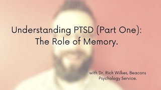 Understanding PTSD Part 1 The Role of Memory [upl. by Hoffarth]