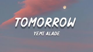 Yemi Alade  Tomorrow  lyrics [upl. by Namijneb]