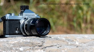 Ultimate Nikkormat  Nikkormat FT2 Review [upl. by Batty]