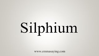 How To Say Silphium [upl. by Wera]