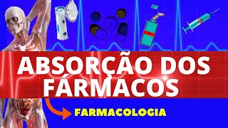 ABSORÇÃO DOS FÁRMACOS FARMACOCINÉTICA  FARMACOLOGIA  AULA DE FARMACOCINÉTICA [upl. by Anatnas]