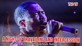 3AM PRAYERS  AS SOON AS ZION TRAVAILS  MIN THEOPHILUS SUNDAY  1SPIRIT  TCTV [upl. by Sirron879]