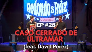 REDONDO amp RUIZ EP 28 Caso cerrado de Ultramar en Quilpué feat David Pérez [upl. by Christie]